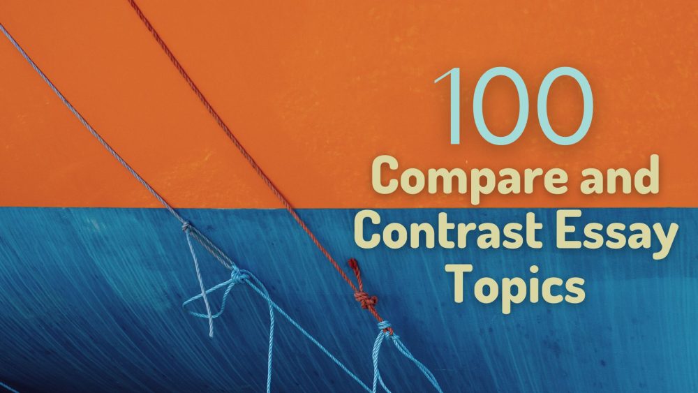 compare and contrast essay topics