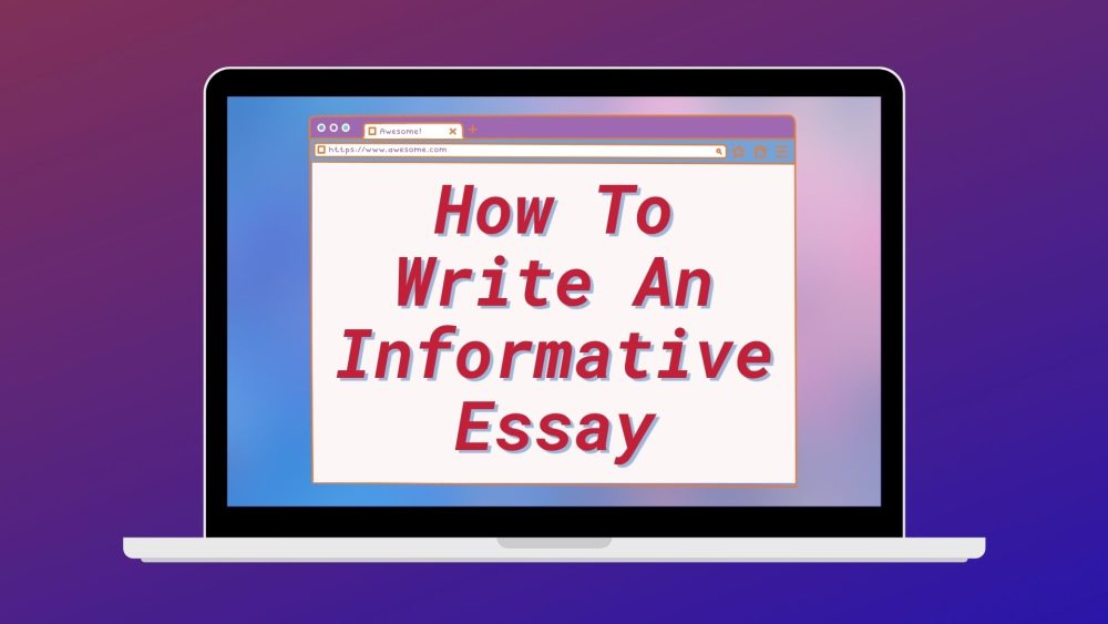 how to write an informative essay