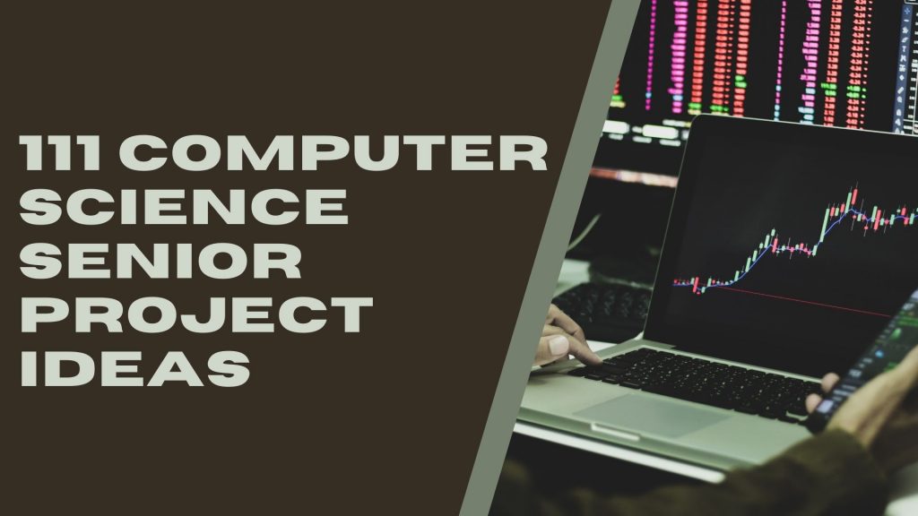111 Outstanding Computer Science Senior Project Ideas