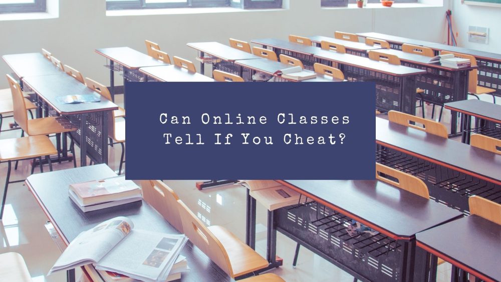 Can Online Classes Tell If You Cheat