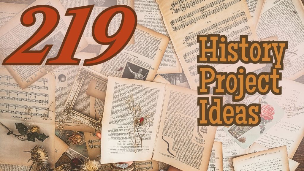 219-in-depth-history-project-ideas-that-will-fuel-your-creativity